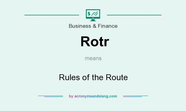 What does Rotr mean? It stands for Rules of the Route