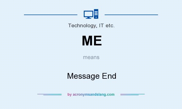 What does ME mean? It stands for Message End