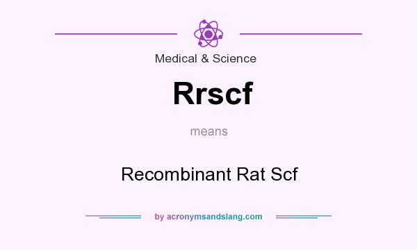What does Rrscf mean? It stands for Recombinant Rat Scf