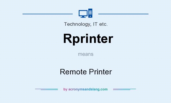 What does Rprinter mean? It stands for Remote Printer