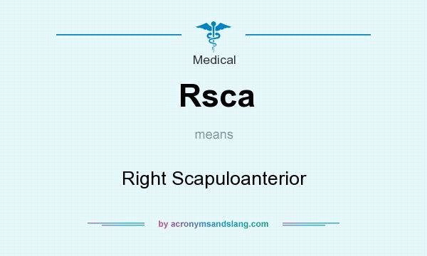 What does Rsca mean? It stands for Right Scapuloanterior
