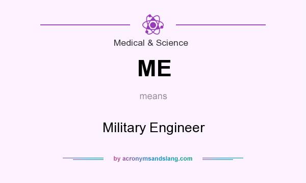What does ME mean? It stands for Military Engineer