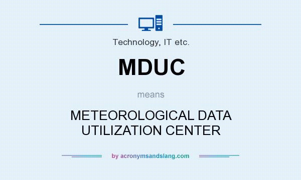 What does MDUC mean? It stands for METEOROLOGICAL DATA UTILIZATION CENTER