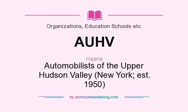 What does AUHV mean? It stands for Automobilists of the Upper Hudson Valley (New York; est. 1950)
