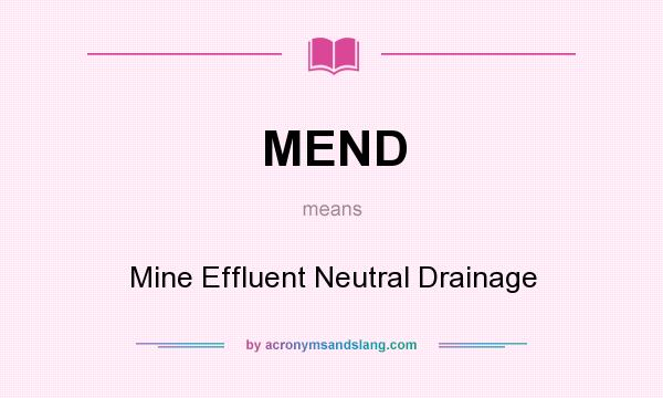 What does MEND mean? It stands for Mine Effluent Neutral Drainage