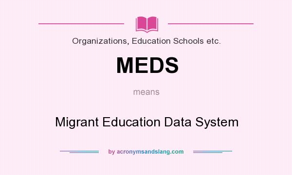 What does MEDS mean? It stands for Migrant Education Data System