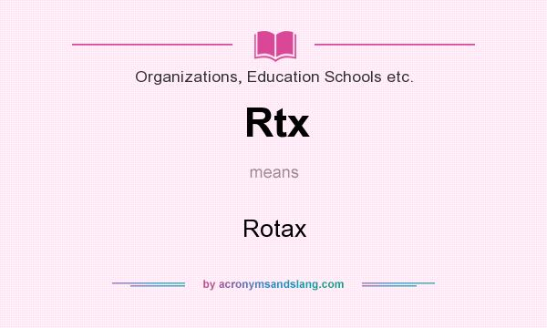What does Rtx mean? It stands for Rotax
