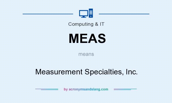 What does MEAS mean? It stands for Measurement Specialties, Inc.
