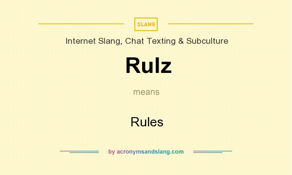 What does Rulz mean? It stands for Rules