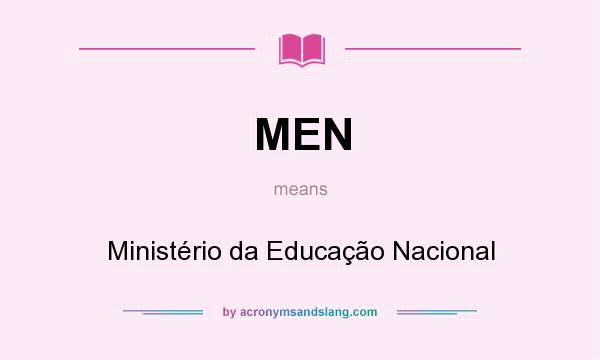 What does MEN mean? It stands for Ministério da Educação Nacional