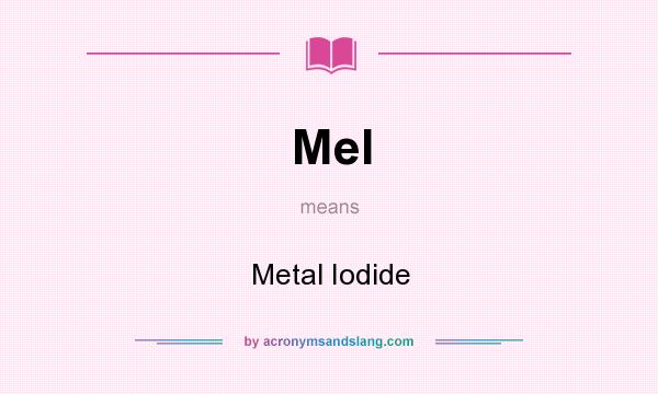 What does MeI mean? It stands for Metal Iodide