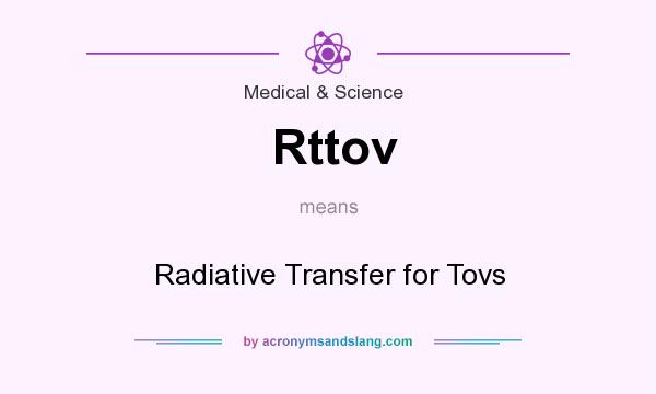 What does Rttov mean? It stands for Radiative Transfer for Tovs