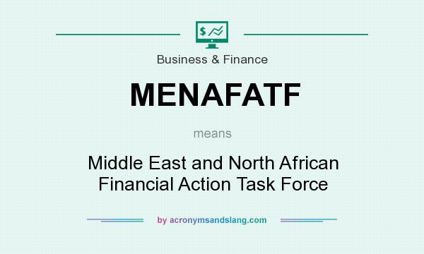 What does MENAFATF mean? It stands for Middle East and North African Financial Action Task Force