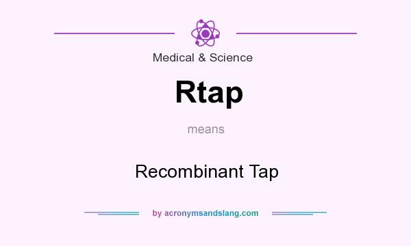 What does Rtap mean? It stands for Recombinant Tap