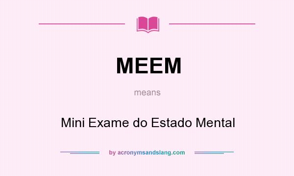 What does MEEM mean? It stands for Mini Exame do Estado Mental