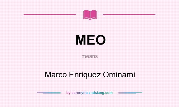 What does MEO mean? It stands for Marco Enriquez Ominami