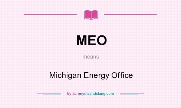 What does MEO mean? It stands for Michigan Energy Office