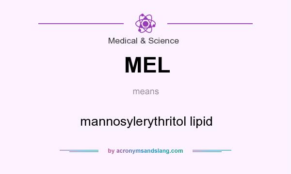 What does MEL mean? It stands for mannosylerythritol lipid