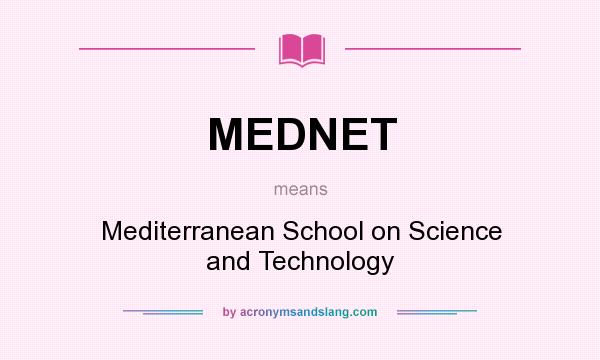 What does MEDNET mean? It stands for Mediterranean School on Science and Technology