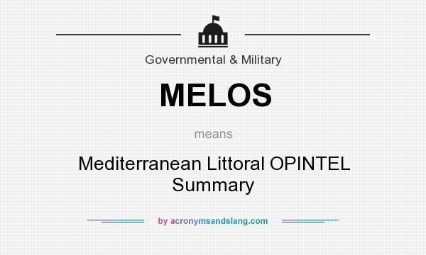 What does MELOS mean? It stands for Mediterranean Littoral OPINTEL Summary