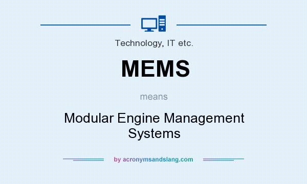 What does MEMS mean? It stands for Modular Engine Management Systems