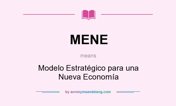 What does MENE mean? It stands for Modelo Estratégico para una Nueva Economía