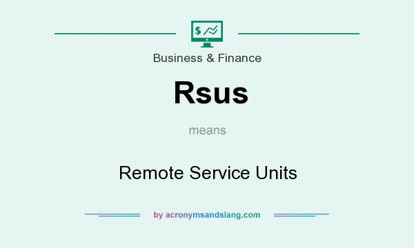 What does Rsus mean? It stands for Remote Service Units