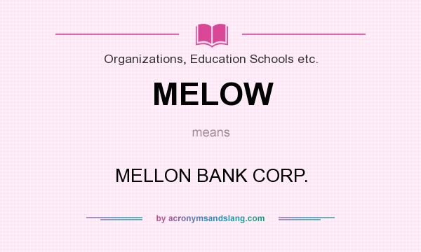 What does MELOW mean? It stands for MELLON BANK CORP.