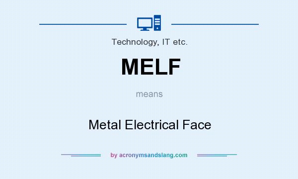 What does MELF mean? It stands for Metal Electrical Face
