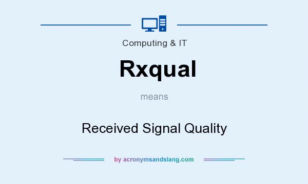 What does Rxqual mean? It stands for Received Signal Quality