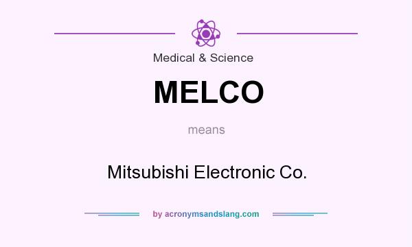 What does MELCO mean? It stands for Mitsubishi Electronic Co.