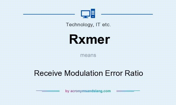 What does Rxmer mean? It stands for Receive Modulation Error Ratio
