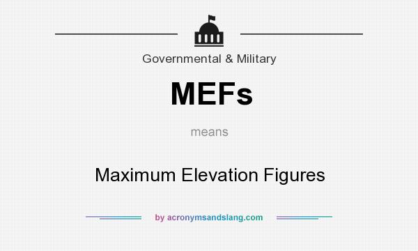 What does MEFs mean? It stands for Maximum Elevation Figures