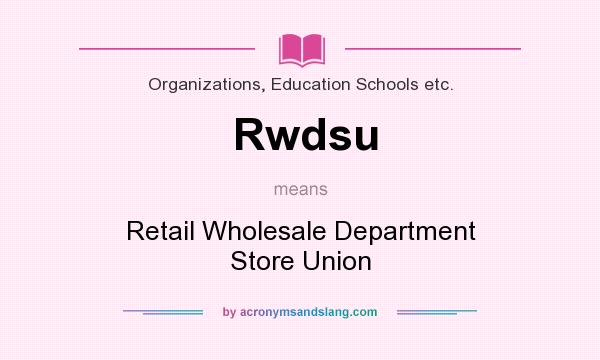 What does Rwdsu mean? It stands for Retail Wholesale Department Store Union