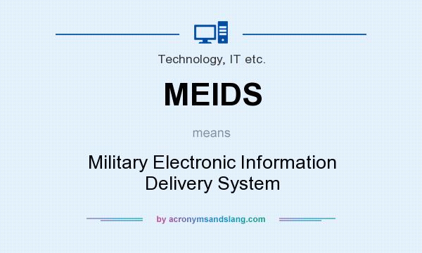What does MEIDS mean? It stands for Military Electronic Information Delivery System