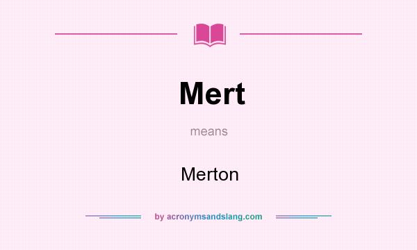 What does Mert mean? It stands for Merton