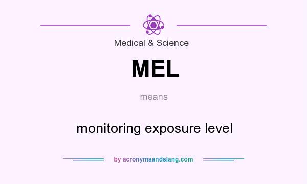 What does MEL mean? It stands for monitoring exposure level