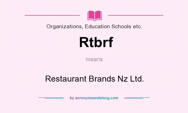 What does Rtbrf mean? It stands for Restaurant Brands Nz Ltd.
