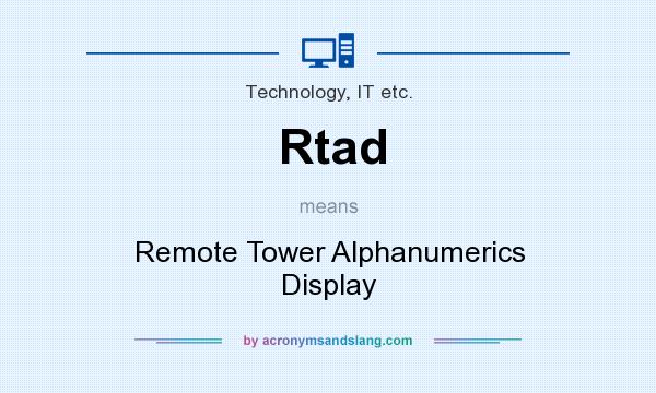 What does Rtad mean? It stands for Remote Tower Alphanumerics Display