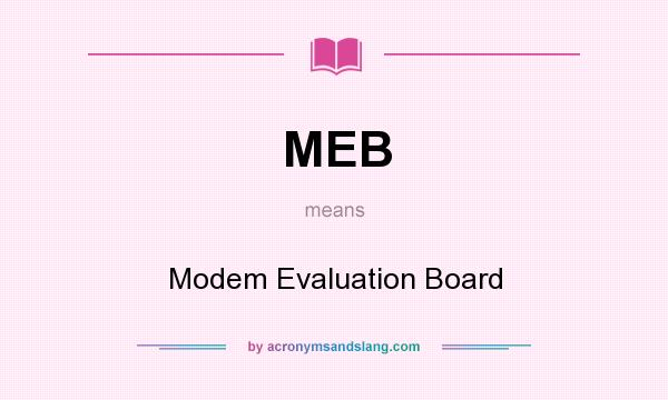 What does MEB mean? It stands for Modem Evaluation Board