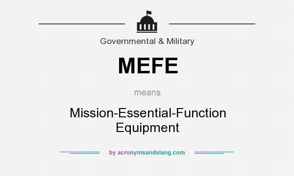 What does MEFE mean? It stands for Mission-Essential-Function Equipment
