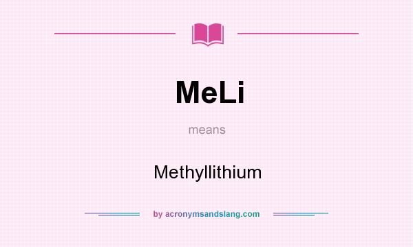 What does MeLi mean? It stands for Methyllithium