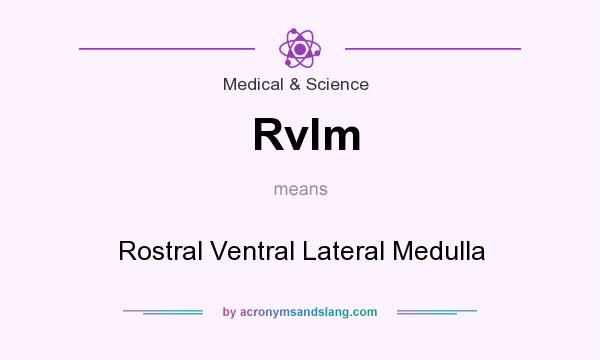 What does Rvlm mean? It stands for Rostral Ventral Lateral Medulla