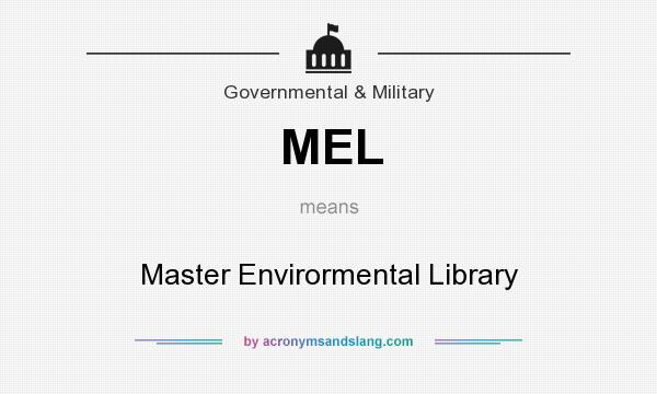 What does MEL mean? It stands for Master Envirormental Library