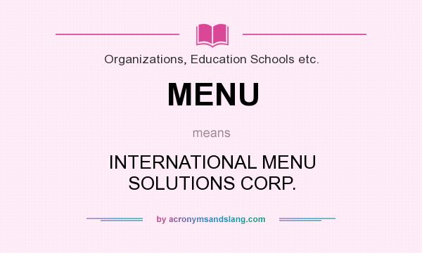 What does MENU mean? It stands for INTERNATIONAL MENU SOLUTIONS CORP.