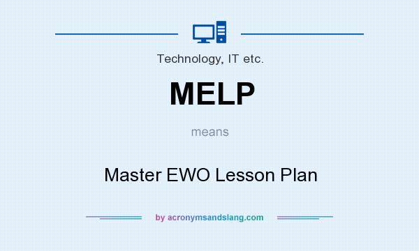 What does MELP mean? It stands for Master EWO Lesson Plan