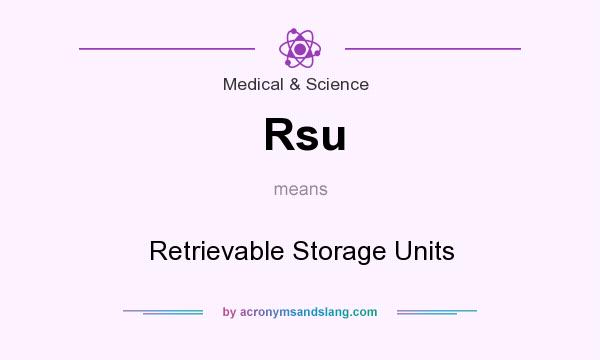 What does Rsu mean? It stands for Retrievable Storage Units