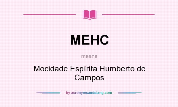 What does MEHC mean? It stands for Mocidade Espírita Humberto de Campos