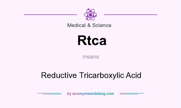 What does Rtca mean? It stands for Reductive Tricarboxylic Acid