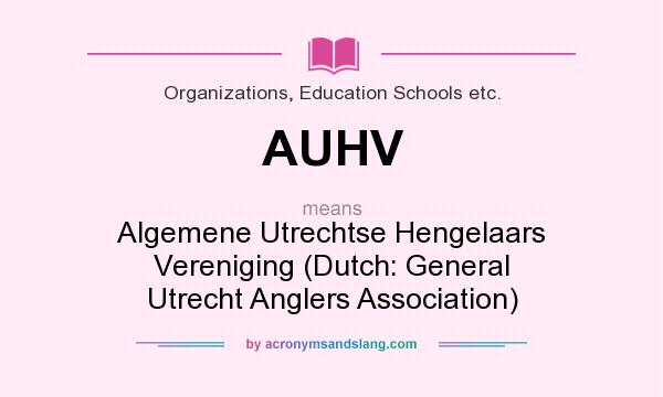What does AUHV mean? It stands for Algemene Utrechtse Hengelaars Vereniging (Dutch: General Utrecht Anglers Association)